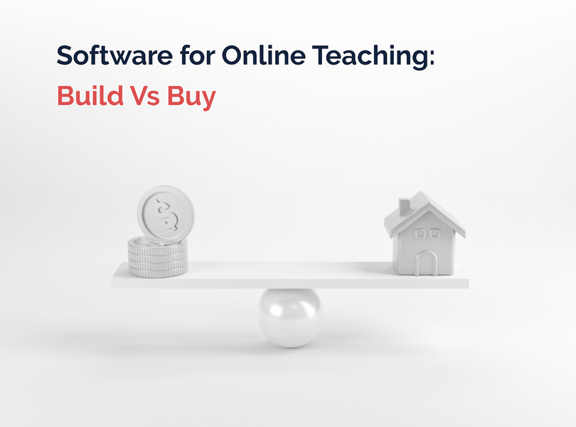 Software for Online Teaching Build Vs Buy