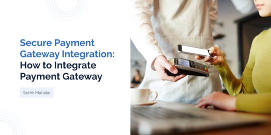 Secure Payment Gateway Integration: How to Integrate Payment Gateway